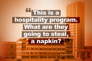 A quote over an orange picture of a building. The quote reads "This is a hospitality program. What are they going to steal, a napkin?"